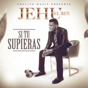 Jehu El Rey – Si Tu Supiera